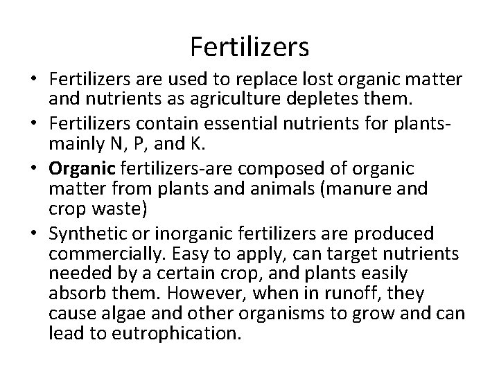 Fertilizers • Fertilizers are used to replace lost organic matter and nutrients as agriculture