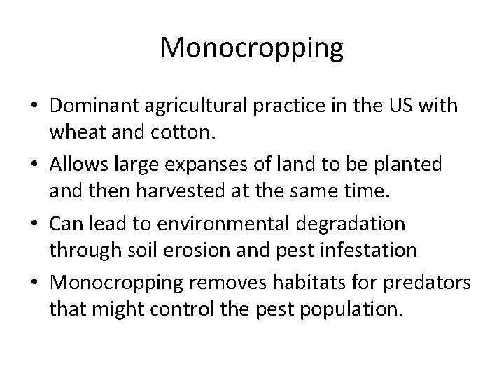 Monocropping • Dominant agricultural practice in the US with wheat and cotton. • Allows