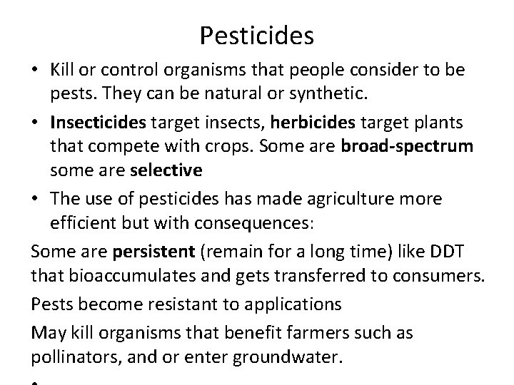 Pesticides • Kill or control organisms that people consider to be pests. They can