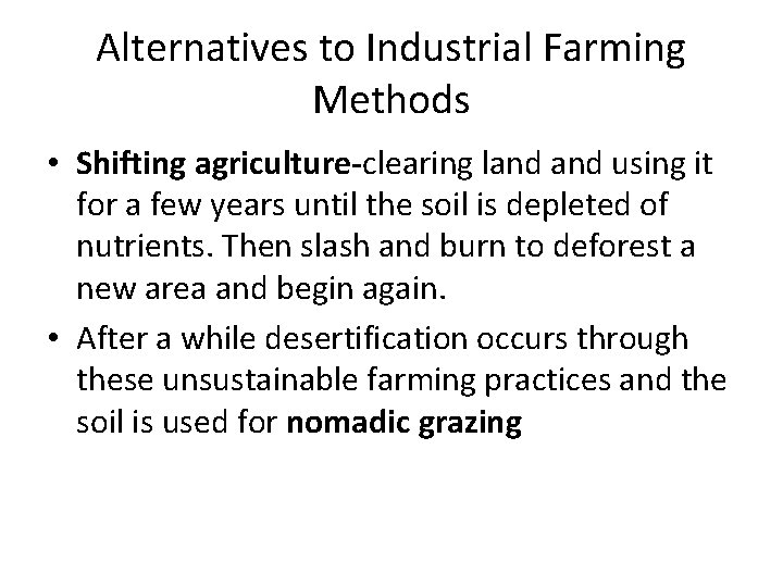 Alternatives to Industrial Farming Methods • Shifting agriculture-clearing land using it for a few