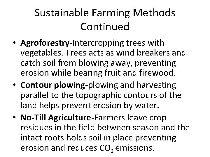 Sustainable Farming Methods Continued • Agroforestry-Intercropping trees with vegetables. Trees acts as wind breakers