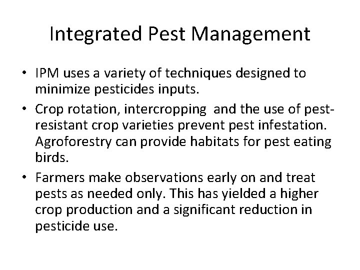 Integrated Pest Management • IPM uses a variety of techniques designed to minimize pesticides