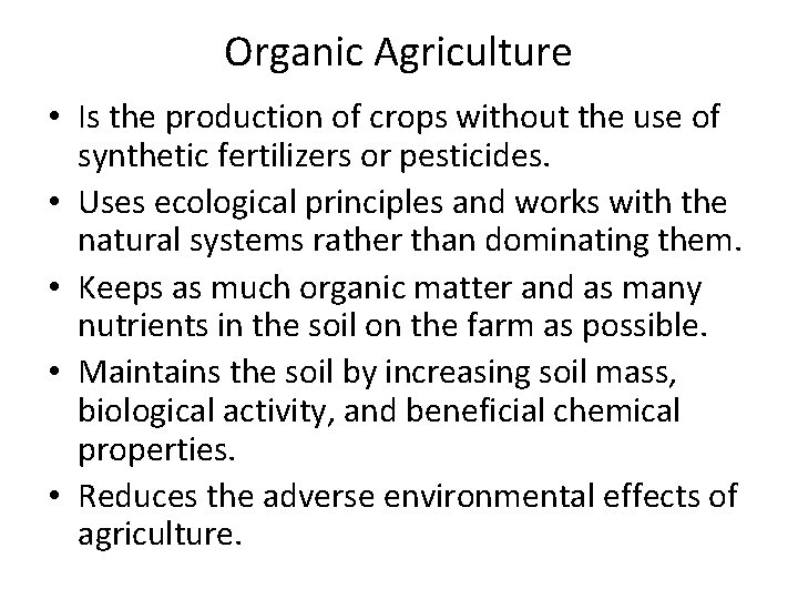 Organic Agriculture • Is the production of crops without the use of synthetic fertilizers