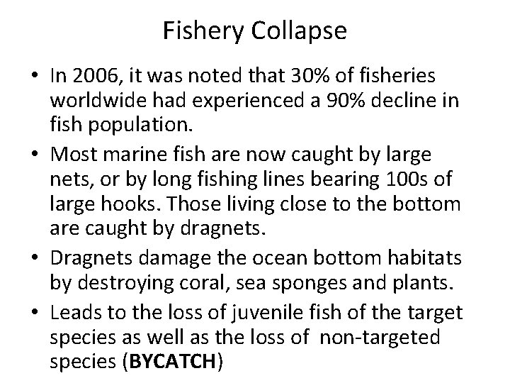 Fishery Collapse • In 2006, it was noted that 30% of fisheries worldwide had