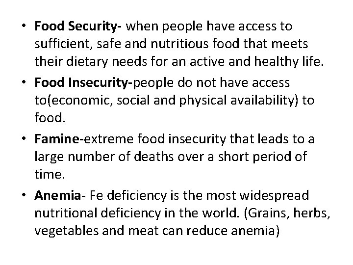 • Food Security- when people have access to sufficient, safe and nutritious food