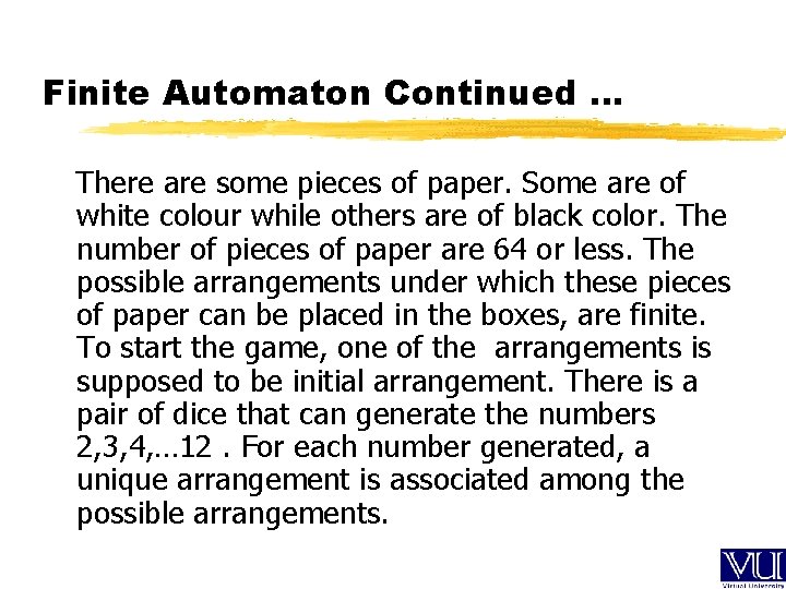 Finite Automaton Continued … There are some pieces of paper. Some are of white