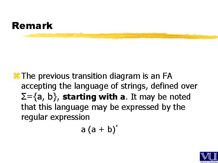 Remark z The previous transition diagram is an FA accepting the language of strings,