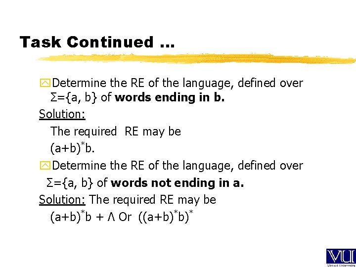 Task Continued … y. Determine the RE of the language, defined over Σ={a, b}