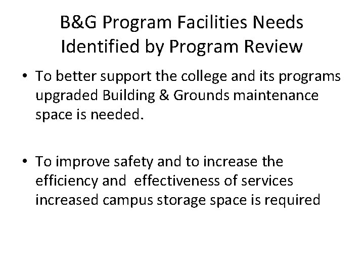 B&G Program Facilities Needs Identified by Program Review • To better support the college