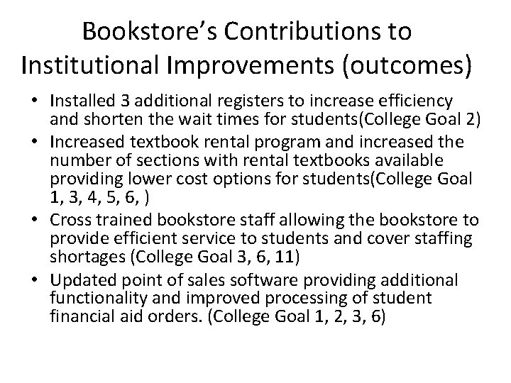 Bookstore’s Contributions to Institutional Improvements (outcomes) • Installed 3 additional registers to increase efficiency