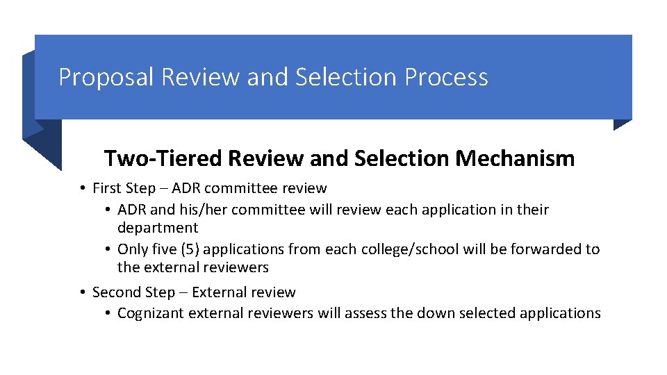 Proposal Review and Selection Process Two-Tiered Review and Selection Mechanism • First Step –