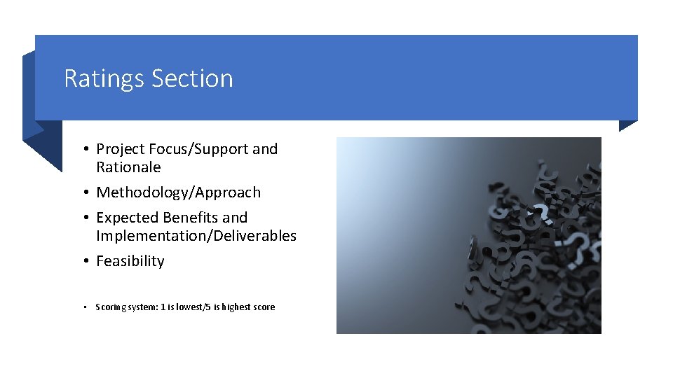 Ratings Section • Project Focus/Support and Rationale • Methodology/Approach • Expected Benefits and Implementation/Deliverables