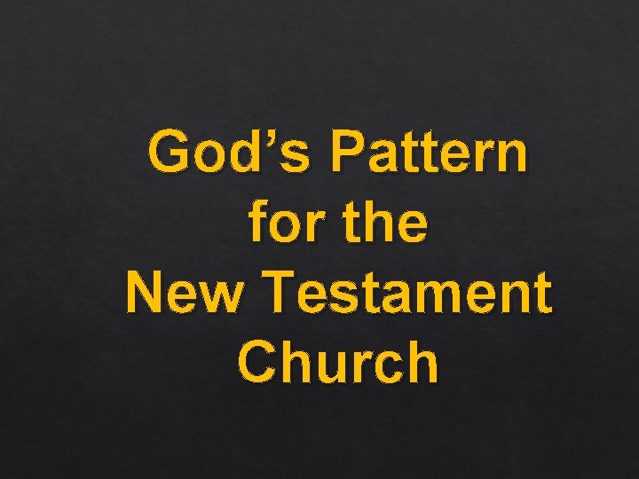 God’s Pattern for the New Testament Church 