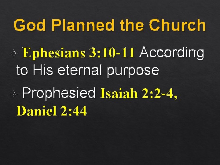 God Planned the Church Ephesians 3: 10 -11 According to His eternal purpose Prophesied