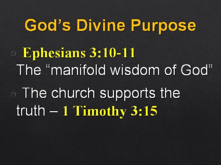 God’s Divine Purpose Ephesians 3: 10 -11 The “manifold wisdom of God” The church