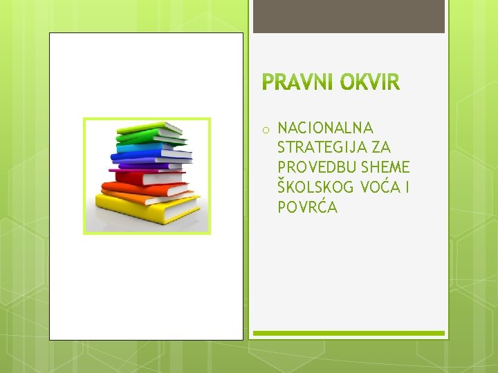 o NACIONALNA STRATEGIJA ZA PROVEDBU SHEME ŠKOLSKOG VOĆA I POVRĆA 