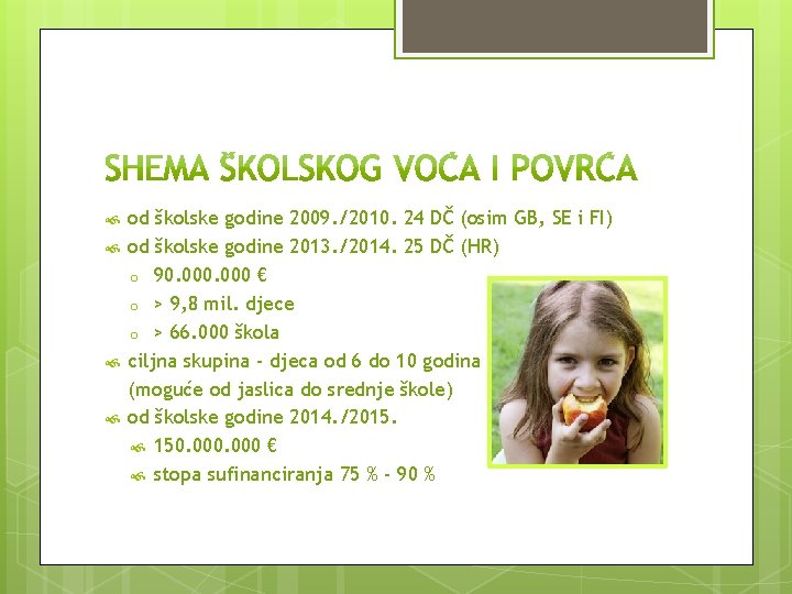  od školske godine 2009. /2010. 24 DČ (osim GB, SE i FI) od