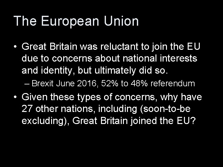 The European Union • Great Britain was reluctant to join the EU due to