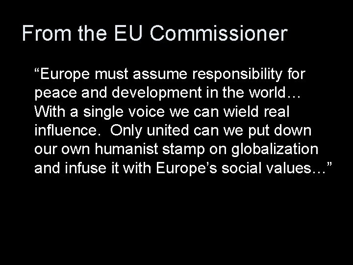 From the EU Commissioner “Europe must assume responsibility for peace and development in the