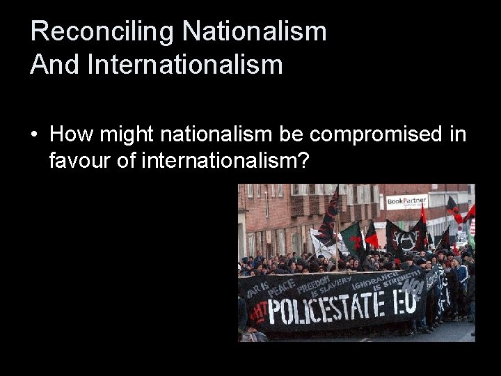 Reconciling Nationalism And Internationalism • How might nationalism be compromised in favour of internationalism?