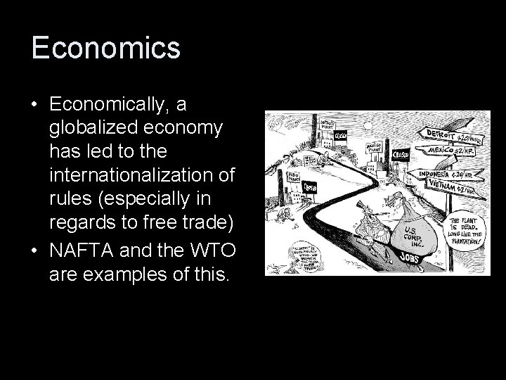 Economics • Economically, a globalized economy has led to the internationalization of rules (especially