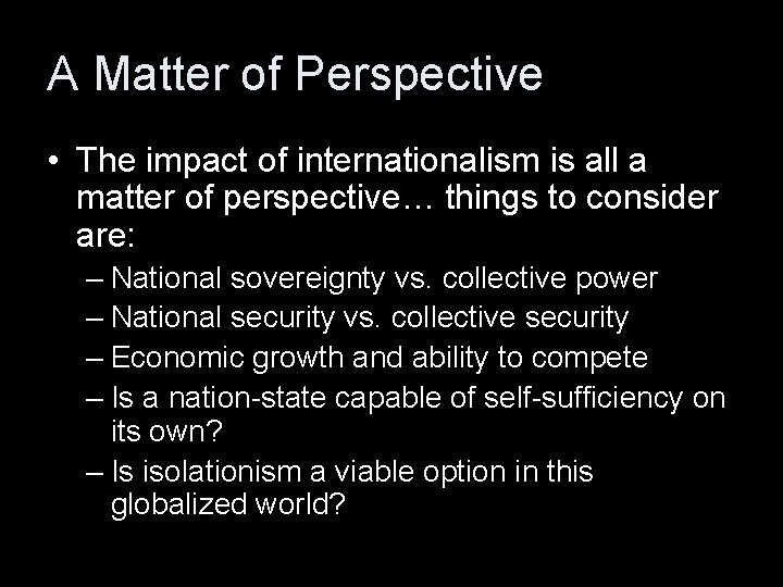 A Matter of Perspective • The impact of internationalism is all a matter of