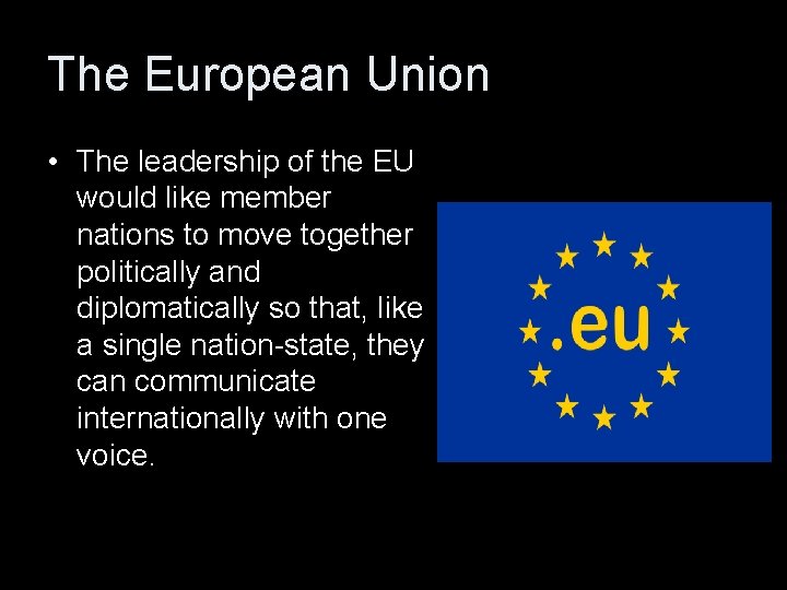 The European Union • The leadership of the EU would like member nations to