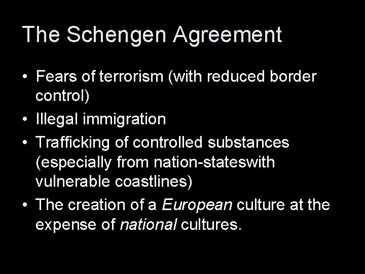 The Schengen Agreement • Fears of terrorism (with reduced border control) • Illegal immigration