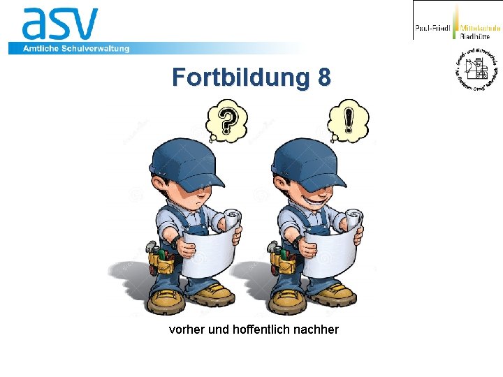 Fortbildung 8 vorher und hoffentlich nachher 
