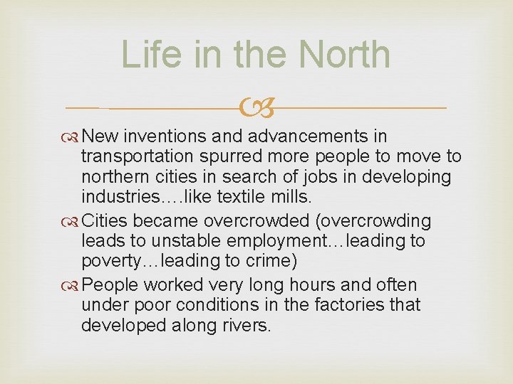 Life in the North New inventions and advancements in transportation spurred more people to