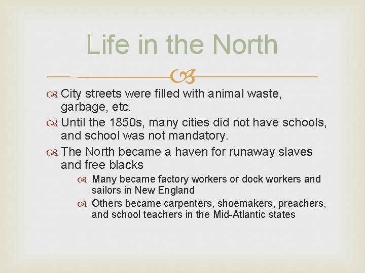 Life in the North City streets were filled with animal waste, garbage, etc. Until