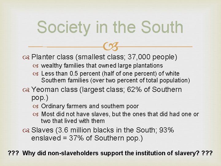 Society in the South Planter class (smallest class; 37, 000 people) wealthy families that