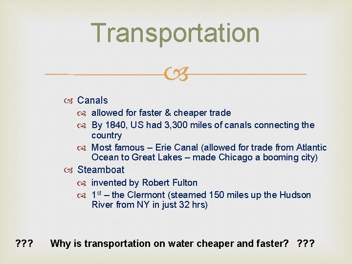 Transportation Canals allowed for faster & cheaper trade By 1840, US had 3, 300