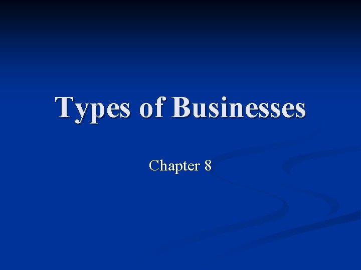 Types of Businesses Chapter 8 