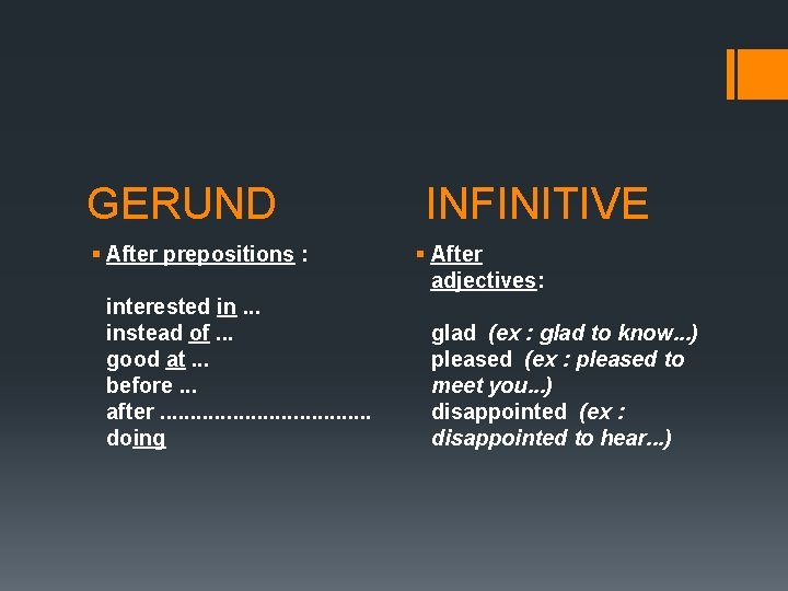 GERUND § After prepositions : interested in. . . instead of. . . good