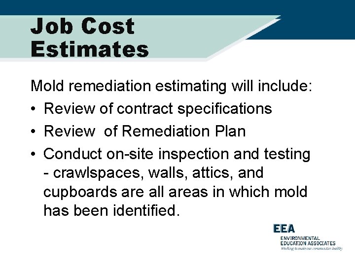 Job Cost Estimates Mold remediation estimating will include: • Review of contract specifications •
