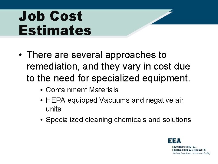 Job Cost Estimates • There are several approaches to remediation, and they vary in