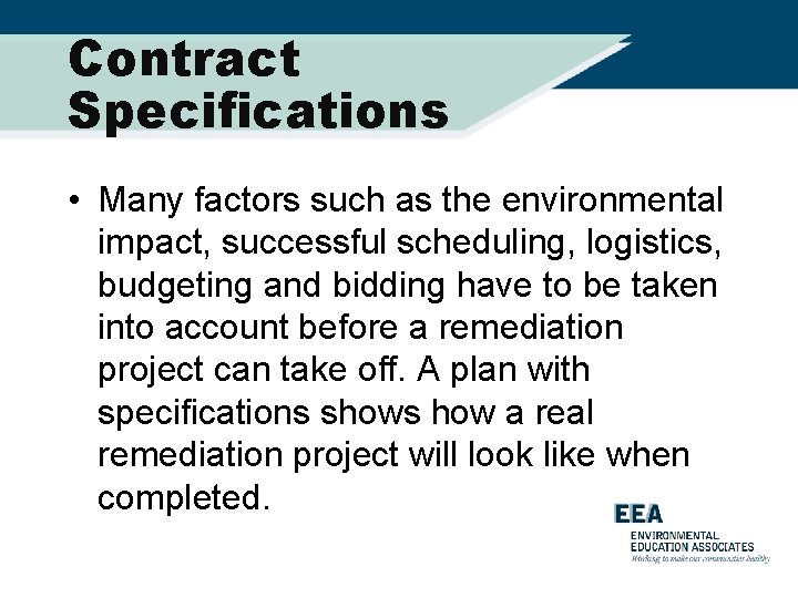 Contract Specifications • Many factors such as the environmental impact, successful scheduling, logistics, budgeting