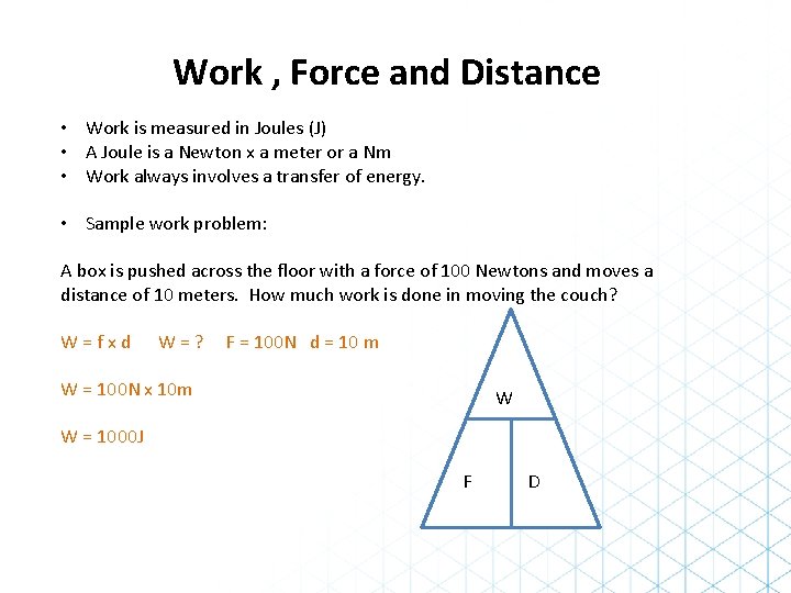 Work , Force and Distance • Work is measured in Joules (J) • A Work , Force and Distance • Work is measured in Joules (J) • A