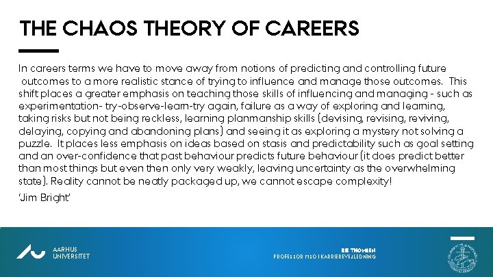THE CHAOS THEORY OF CAREERS In careers terms we have to move away from THE CHAOS THEORY OF CAREERS In careers terms we have to move away from