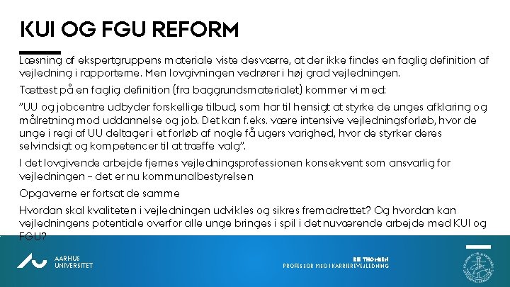 KUI OG FGU REFORM Læsning af ekspertgruppens materiale viste desværre, at der ikke findes KUI OG FGU REFORM Læsning af ekspertgruppens materiale viste desværre, at der ikke findes