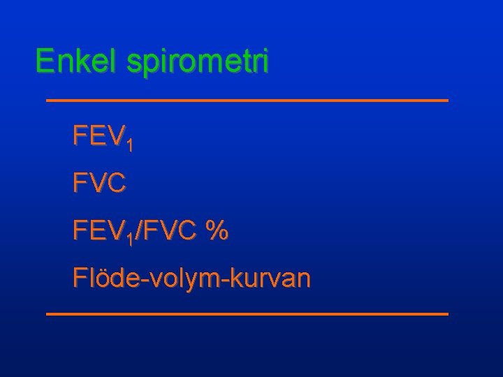 Enkel spirometri FEV 1 FVC FEV 1/FVC % Flöde-volym-kurvan 