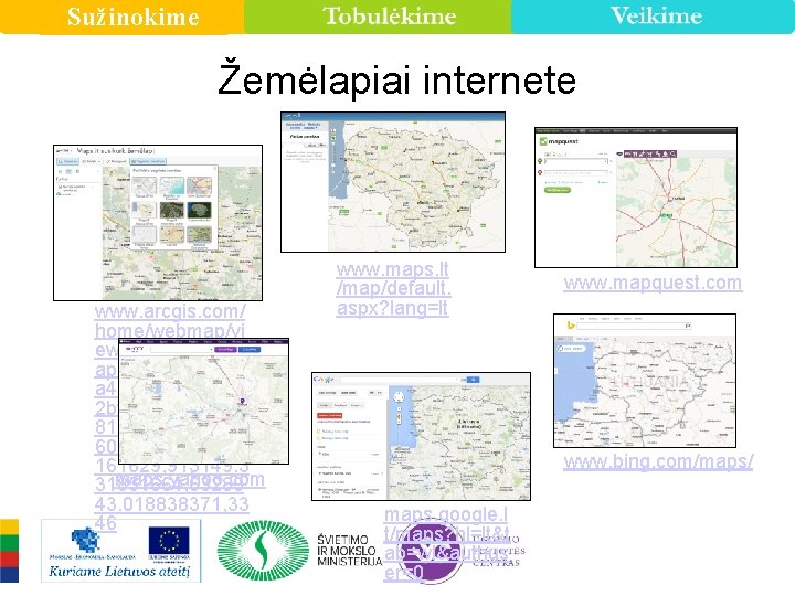 Sužinokime Žemėlapiai internete www. arcgis. com/ home/webmap/vi ewer. html? webm ap=16 fda 016 e