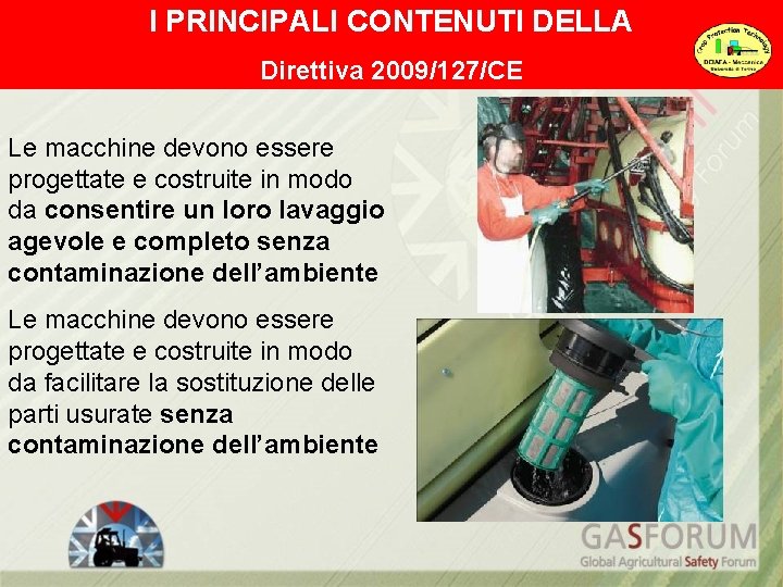 I PRINCIPALI CONTENUTI DELLA Direttiva 2009/127/CE Le macchine devono essere progettate e costruite in