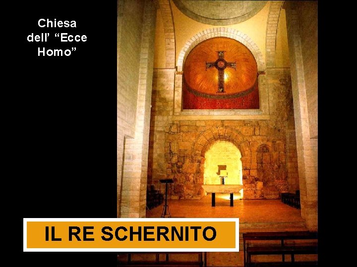 Chiesa dell’ “Ecce Homo” IL RE SCHERNITO 
