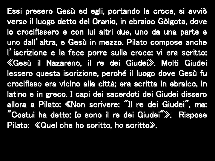 Essi presero Gesù ed egli, portando la croce, si avviò verso il luogo detto