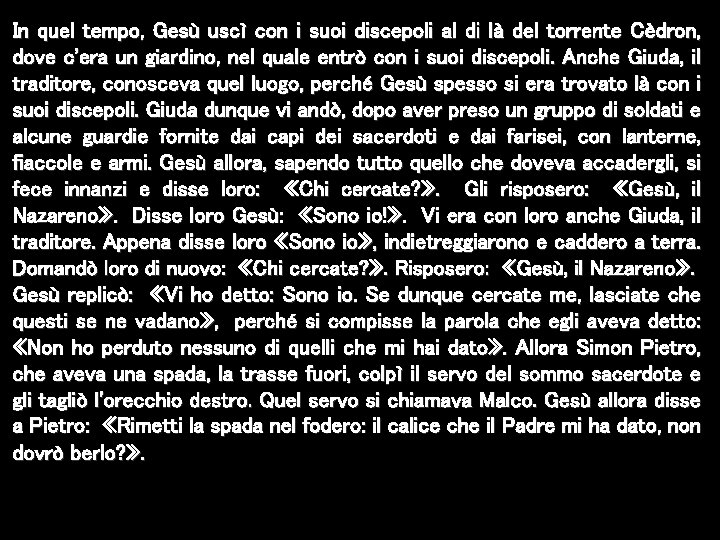 In quel tempo, Gesù uscì con i suoi discepoli al di là del torrente