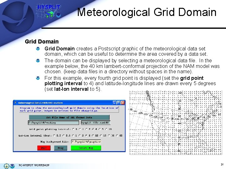 Meteorological Grid Domain creates a Postscript graphic of the meteorological data set domain, which