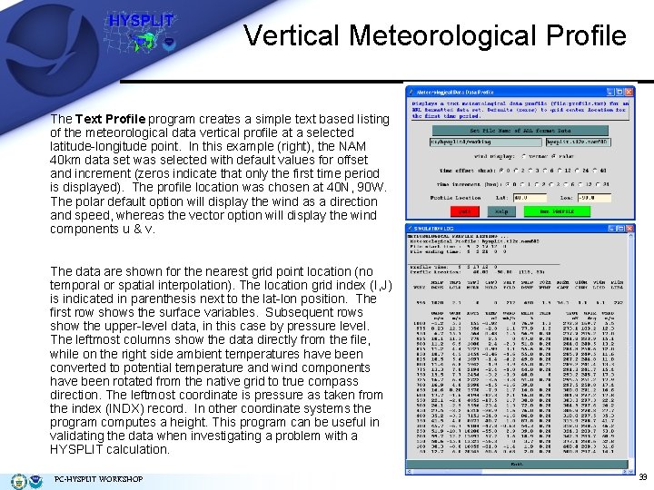 Vertical Meteorological Profile The Text Profile program creates a simple text based listing of