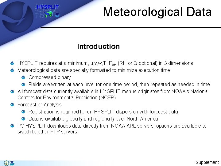 Meteorological Data Introduction HYSPLIT requires at a minimum, u, v, w, T, Psfc (RH